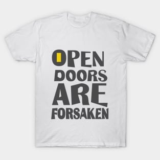 Open doors are forsaken T shirts, Mug Totes Stickers Pillows Wall Art Noteooks T-Shirt